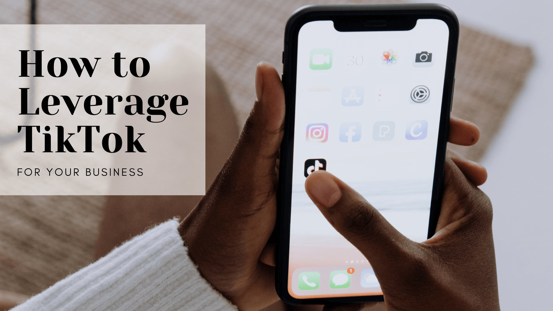 How To Leverage TikTok For Business